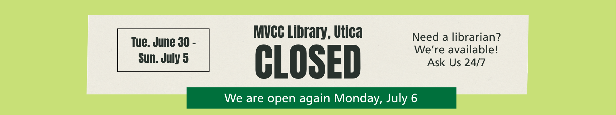 The MVCC Library, Utica location, will be closed Tuesday, June 30 through Sunday, July 5. We are open again Monday, July 6. Need a librarian? We're available using Ask Us 24/7.