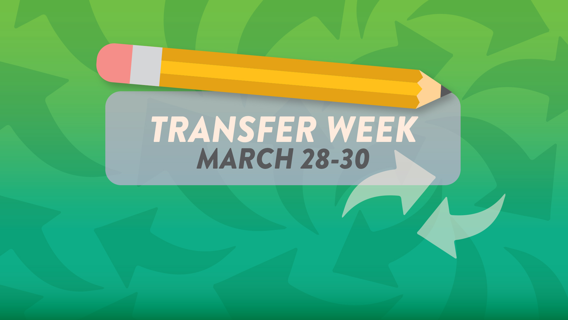 Transfer Week, March. 28-30