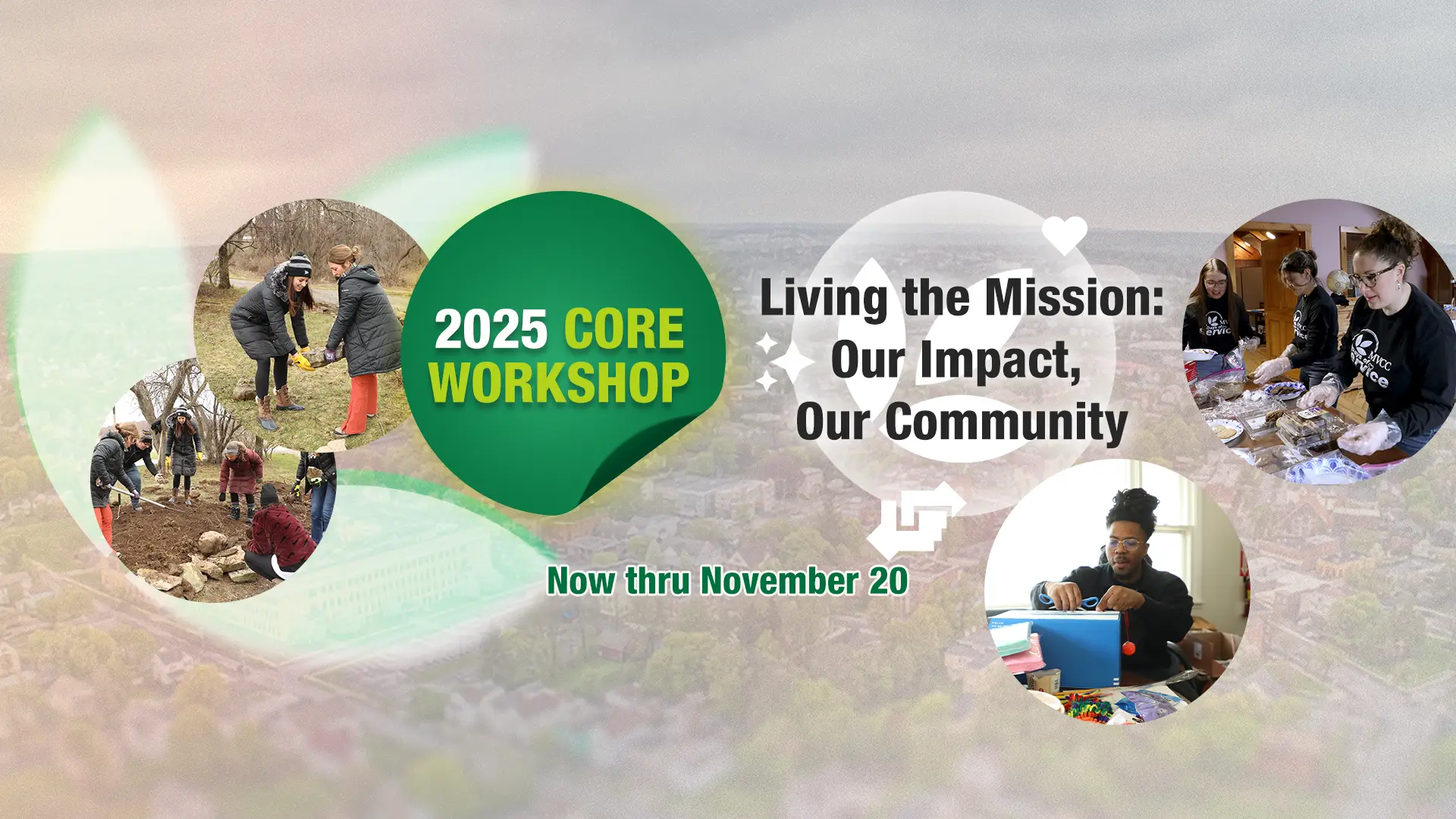 2025 Core Workshop: Living the Mission, Our Impact Our Communty Now through November 20.