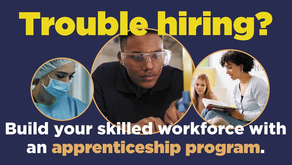 Trouble Hiring? Build your skilled workforce with an apprenticeship program. Trouble Hiring? Build your skilled workforce with an apprenticeship program.